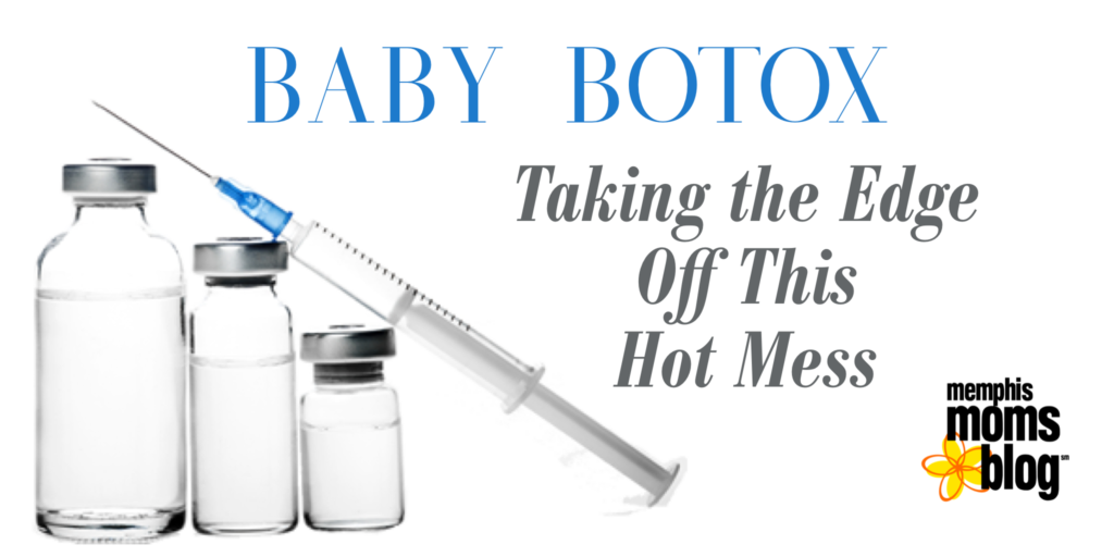 Memphis Moms Blog baby botox