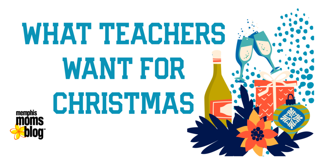 Memphis Moms Blog What Teachers want for Christmas