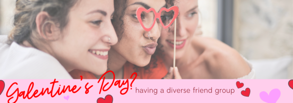 Happy Galentine's Day!